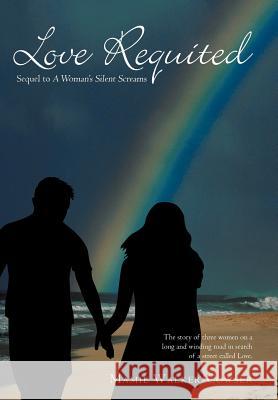 Love Requited: Sequel to a Woman's Silent Screams Cowser, Mamie Walker 9781440149368 GLOBAL AUTHORS PUBLISHERS - książka