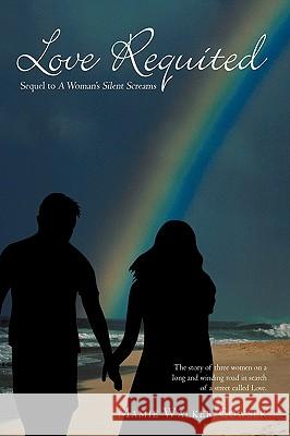Love Requited: Sequel to a Woman's Silent Screams Cowser, Mamie Walker 9781440149375 iUniverse.com - książka