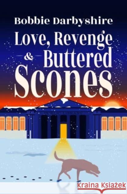 Love, Revenge & Buttered Scones Bobbie Darbyshire 9781788641593 Cinnamon Press - książka