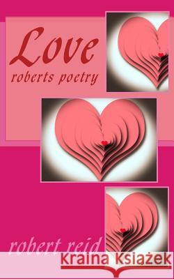 Love: roberts poetry Reid, Robert 9781501002779 Createspace - książka