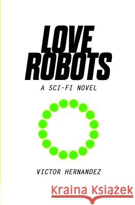 Love Robots Victor Hernandez 9781530368594 Createspace Independent Publishing Platform - książka