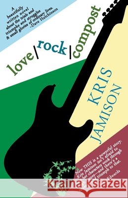 love / rock / compost Kris Jamison 9781927592274 Sybertooth Inc - książka