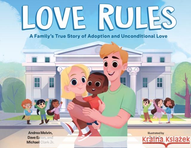 Love Rules: A Family's True Story of Adoption and Unconditional Love Melvin, Andrea 9781250780560 Feiwel & Friends - książka