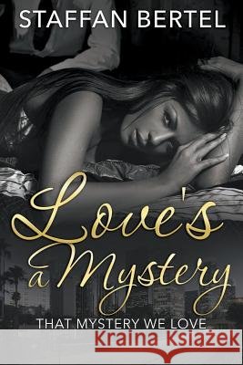 Love's a Mystery: That Mystery We Love Staffan Bertel 9781635010145 Speedy Publishing LLC - książka