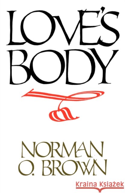 Love's Body, Reissue of 1966 Edition Brown, Norman O. 9780520071063 University of California Press - książka