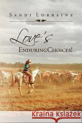 Love's Enduring Choices! Sandi Lorraine 9781469183367 Xlibris Corporation - książka