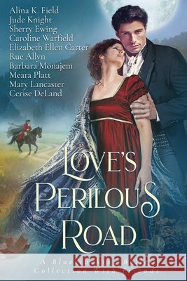 Love's Perilous Road: A Bluestocking Belles Collection with Friends Jude Knight Caroline Warfield Sherry Ewing 9781965509043 Bluestocking Belles - książka