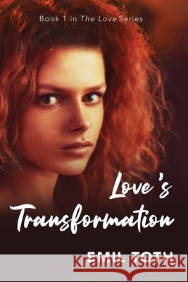 Love's Transformation Emil Toth 9781521800133 Independently Published - książka