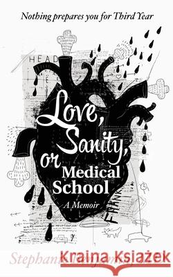 Love, Sanity, or Medical School: A Memoir Stephanie Benjamin 9781732899612 Stephanie Benjamin - książka