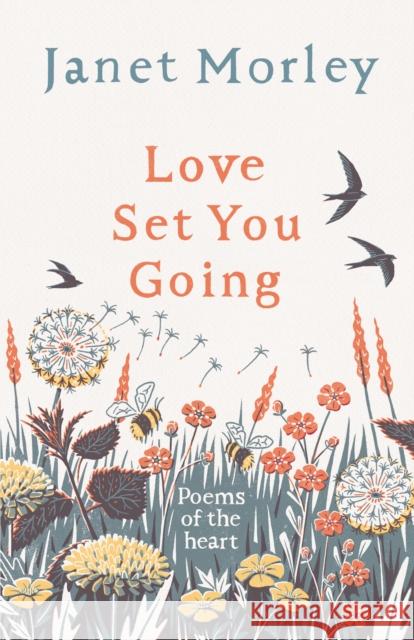 Love Set You Going: Poems of the Heart Janet Morley 9780281078929 SPCK Publishing - książka