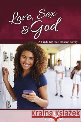 Love, Sex & God: For Young Women Ages 14 and Up - Learning about Sex Ameiss, Bill 9780758649607 Concordia Publishing House - książka