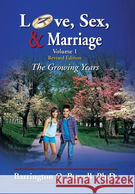 Love, Sex, & Marriage Volume 1: The Growing Years Burrell, Barrington O. 9781479799541 Xlibris Corporation - książka