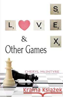 Love Sex & Other Games Cheryl McIntyre 9781542634892 Createspace Independent Publishing Platform - książka