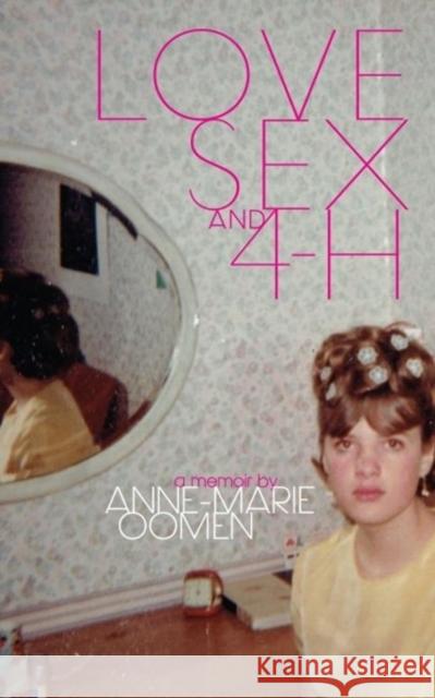 Love, Sex, and 4-H Anne-Marie Oomen 9780814340783 Wayne State University Press - książka