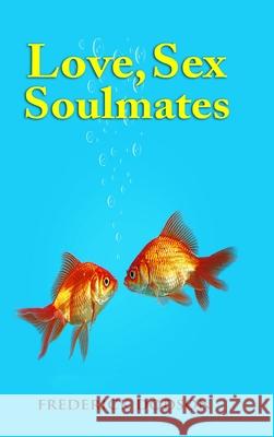 Love, Sex and Soulmates Frederick Dodson 9781008986633 Lulu.com - książka