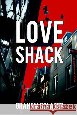 Love Shack MR Graham Sclater 9780956397799 Tabitha Books - książka