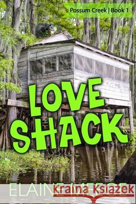 Love Shack Elaine Meece 9781986272704 Createspace Independent Publishing Platform - książka