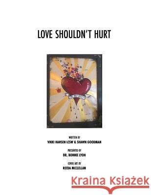 Love Shouldn't Hurt: Love should heal not hurt! Goodman, Shawn 9781986343688 Createspace Independent Publishing Platform - książka