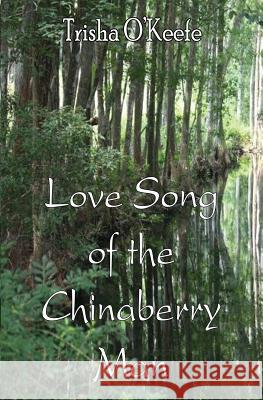 Love Song of the Chinaberry Man Trisha O'Keefe 9781626943544 Black Opal Books - książka