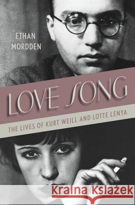 Love Song: The Lives of Kurt Weill and Lotte Lenya Ethan Mordden 9780312676575  - książka