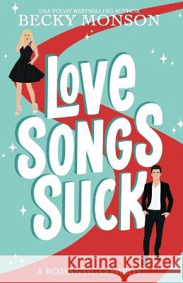 Love Songs Suck Becky Monson   9798390051696 Independently Published - książka