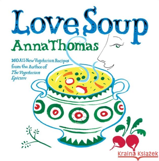 Love Soup: 160 All-New Vegetarian Recipes from the Author of the Vegetarian Epicure Thomas, Anna 9780393332575  - książka