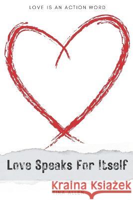 Love Speaks For Itself Tina Allen   9798363834875 Independently Published - książka