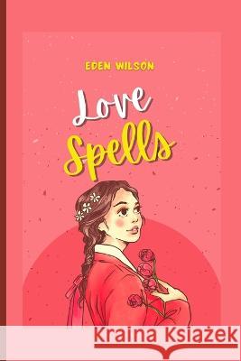 Love Spells Emmanuel Adedeji, Eden Wilson 9798847052542 Independently Published - książka