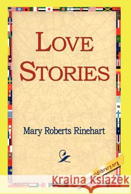 Love Stories Mary Roberts Rinehart, 1st World Library, 1stworld Library 9781421814919 1st World Library - Literary Society - książka