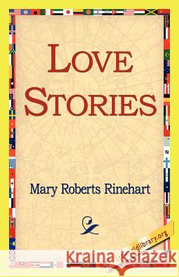 Love Stories Mary Roberts Rinehart, 1st World Library, 1stworld Library 9781421815916 1st World Library - Literary Society - książka