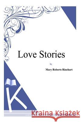 Love Stories Mary Roberts Rinehart 9781494786021 Createspace - książka