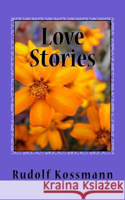 Love Stories Rudolf R. Kossmann 9781548627669 Createspace Independent Publishing Platform - książka