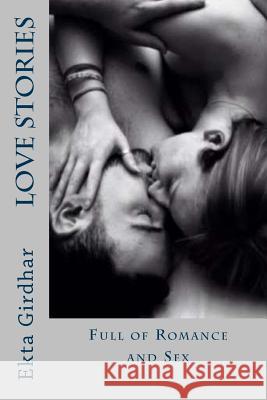 Love stories: Full Of Romance And Sex Girdhar, Ekta 9781494982065 Createspace - książka