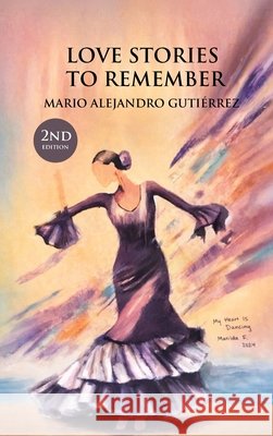 Love Stories to Remember Gutiérrez, Mario Alejandro 9798256028824 Mario Alejandro Gutierrez - książka
