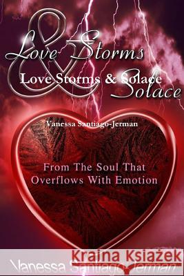 Love Storms & Solace Vanessa Santiago-Jerman 9781312407930 Lulu.com - książka