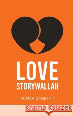 Love Storywallah Ganesan Kumar   9789357410489 Bluerose Publishers Pvt. Ltd. - książka