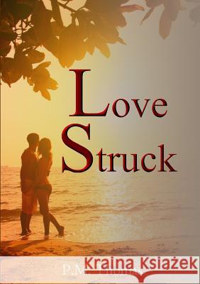 Love Struck P. M. Thomas 9781326551667 Lulu.com - książka