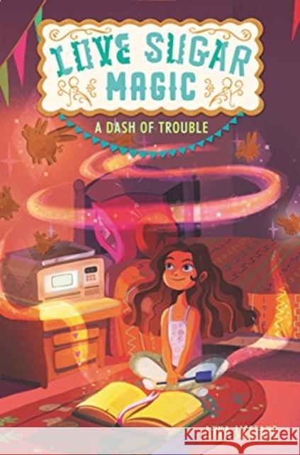 Love Sugar Magic: A Dash of Trouble Anna Meriano Mirelle Ortega 9780062498472 Walden Pond Press - książka