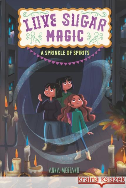 Love Sugar Magic: A Sprinkle of Spirits Anna Meriano Mirelle Ortega 9780062498526 Walden Pond Press - książka