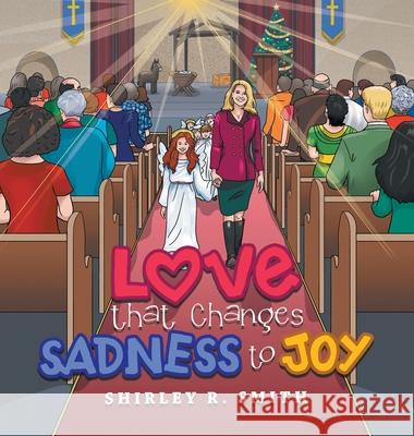 Love That Changes Sadness to Joy Shirley R. Smith 9781665710626 Archway Publishing - książka