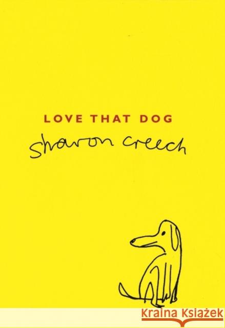 Love That Dog Sharon Creech 9780747557494 Bloomsbury Publishing PLC - książka