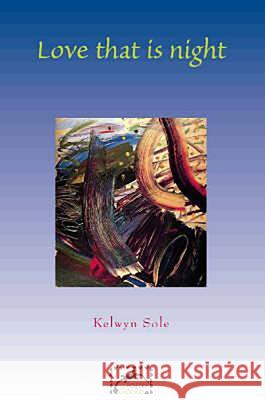 Love That is Night Kelwyn Sole 9781875011179 University of Kwazulu Natal Press - książka
