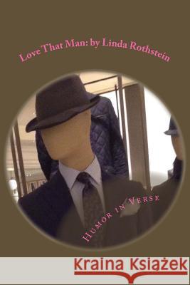 Love That Man: humor in verse Rothstein, Linda 9781514259665 Createspace - książka