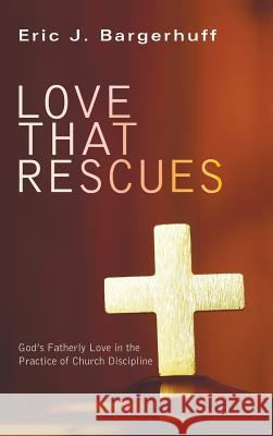 Love that Rescues Eric J Bargerhuff 9781498253352 Wipf & Stock Publishers - książka