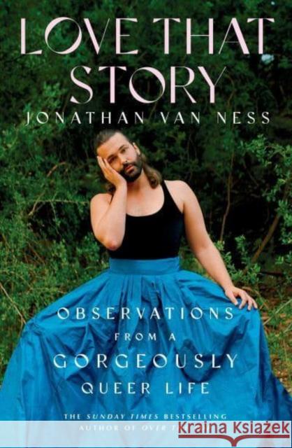 Love That Story: Observations from a Gorgeously Queer Life Jonathan Van Ness 9781398500501 Simon & Schuster Ltd - książka