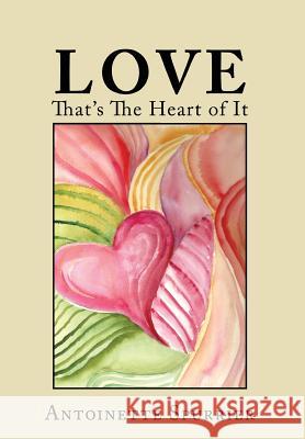 Love: That's the Heart of It Antoinette Spurrier 9780990382409 Antoinette Spurrier - książka