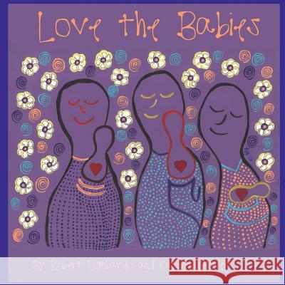 Love The Babies: Change the World Lombardo, Robert 9780997556605 Kathlyn Glover - książka