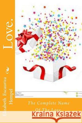 Love.: the complete name of the love. Hempel, Elizabeth Escauriza 9781503003217 Createspace - książka