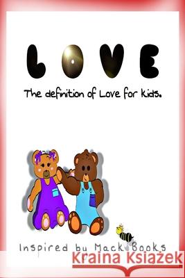 Love: The definition of Love for kids. Ambrosha Mack, Ambrosha Mack 9780578368382 Inspired by Mack Books - książka