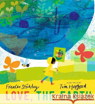 Love, the Earth Frances Stickley Tim Hopgood 9781536234121 Candlewick Press (MA) - książka